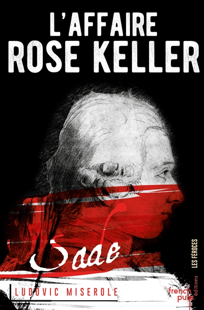 - L'AFFAIRE ROSE KELLER - TOME 1 LES CRIMES DU MARQUIS DE SADE - L'AFFAIRE ROSE KELLER - TOME 1 LES CRIMES DU MARQUIS DE SADE